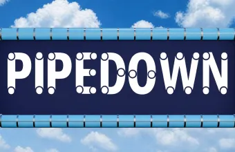 pipedown
